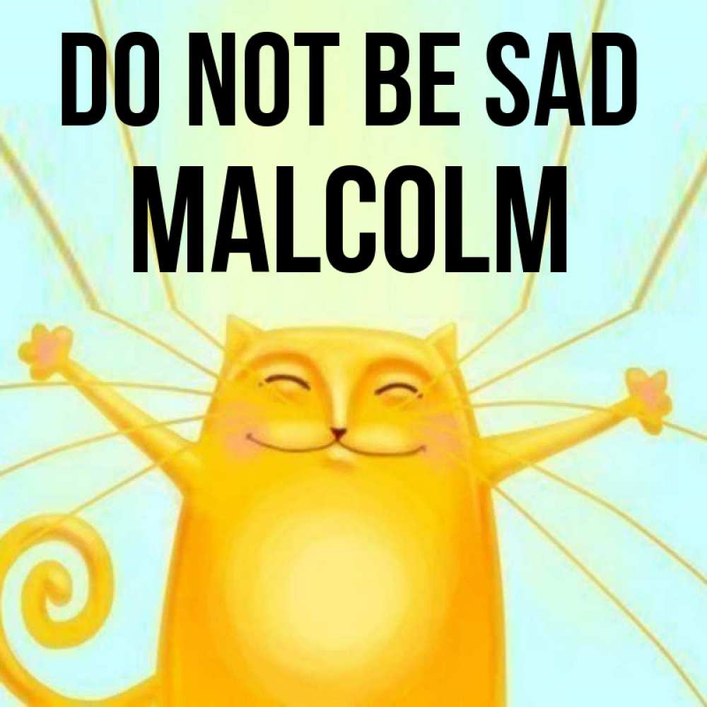 Greetings card с именем, Malcolm Do not be sad обнимашки усатые Greetings with text for free download 
