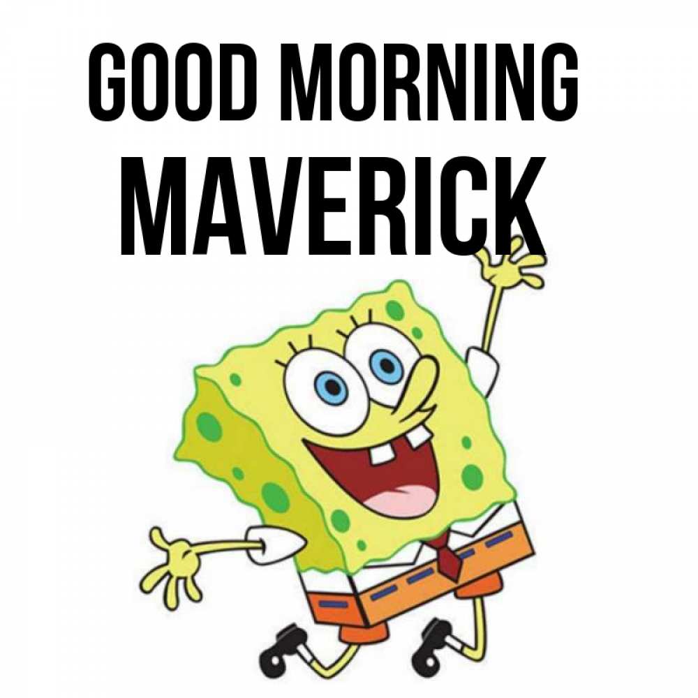 Greetings card с именем, Maverick Good morning улыбающийся спанч Боб Greetings with text for free download 