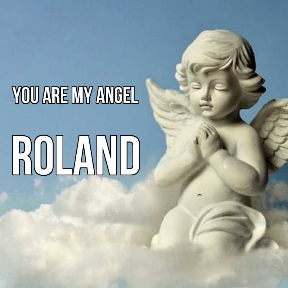 Greetings card с именем, Roland You are my angel скульптура ангела на небе Greetings with text for free download 