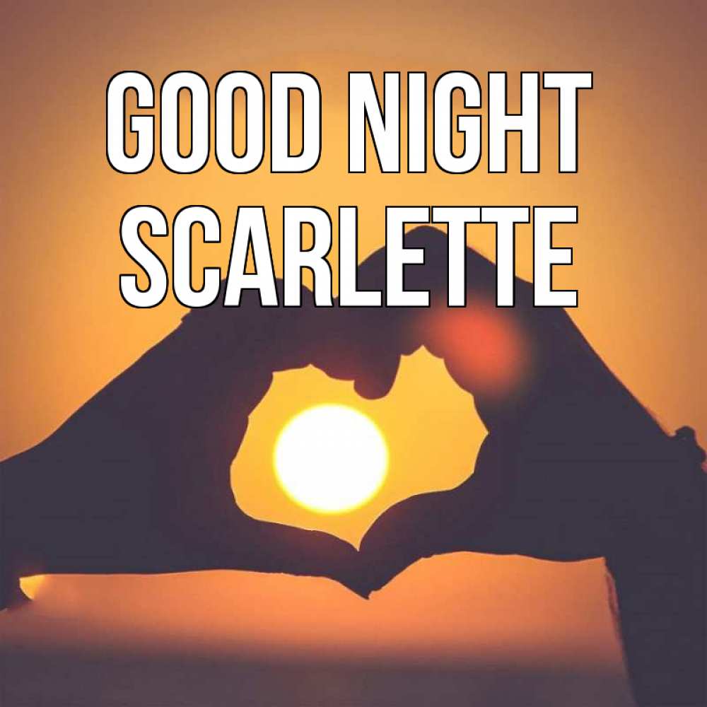 Greetings card с именем, Scarlette Good night садится солнце Greetings with text for free download 