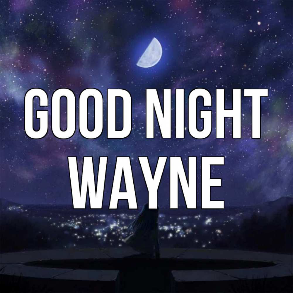 Greetings card с именем, Wayne Good night набережная Greetings with text for free download 