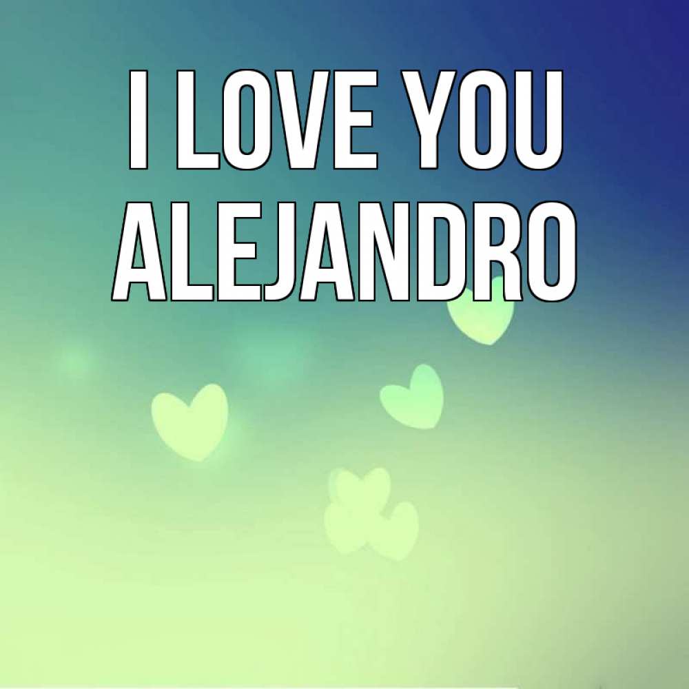 Greetings card с именем, Alejandro I love you градиент синий Greetings with text for free download 