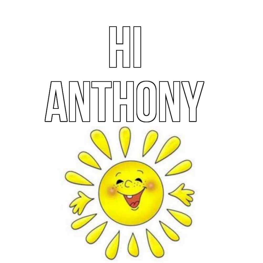 Greetings card с именем, Anthony Hi солнце Greetings with text for free download 