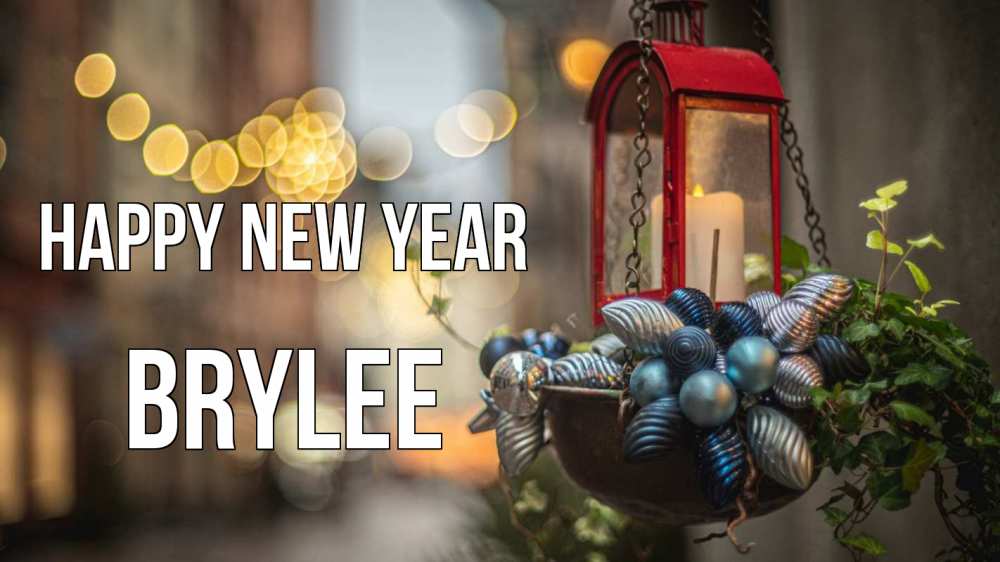 Greetings card с именем, Brylee Happy New Year новый год Greetings with text for free download 