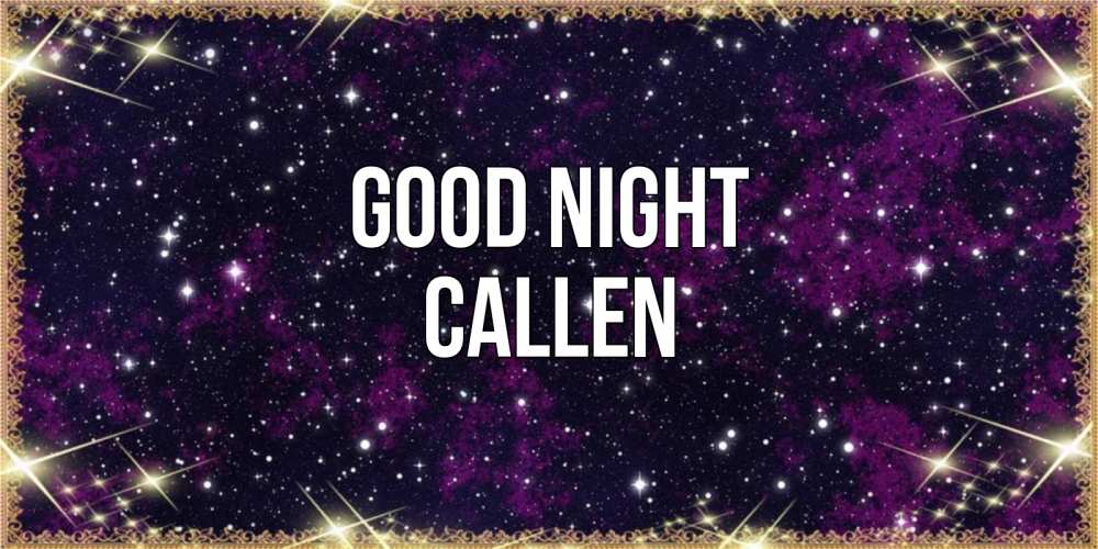 Greetings card с именем, Callen Good night хорошего сна Greetings with text for free download 