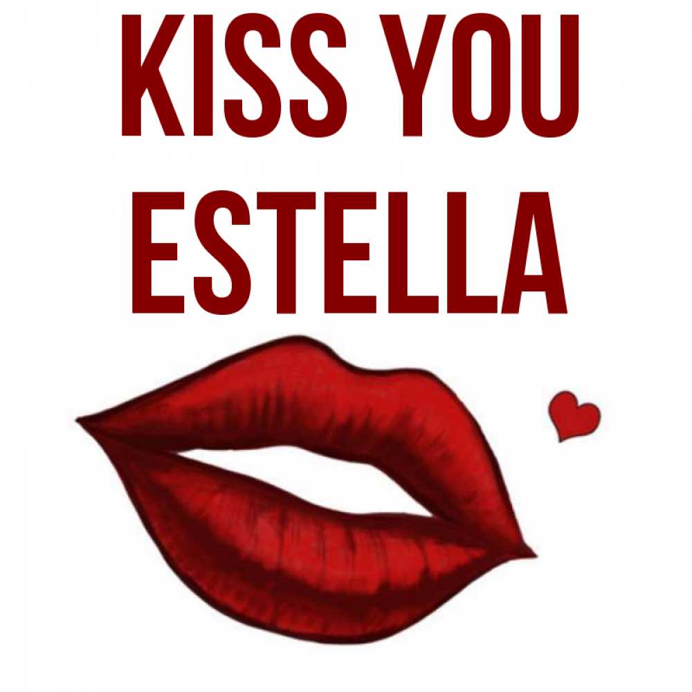 Greetings card с именем, Estella Kiss you сердечко и губы целуют Greetings with text for free download 
