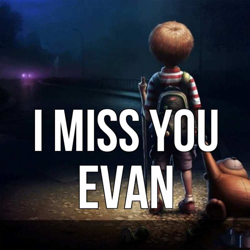 Greetings card с именем, Evan I miss you скучно Greetings with text for free download 