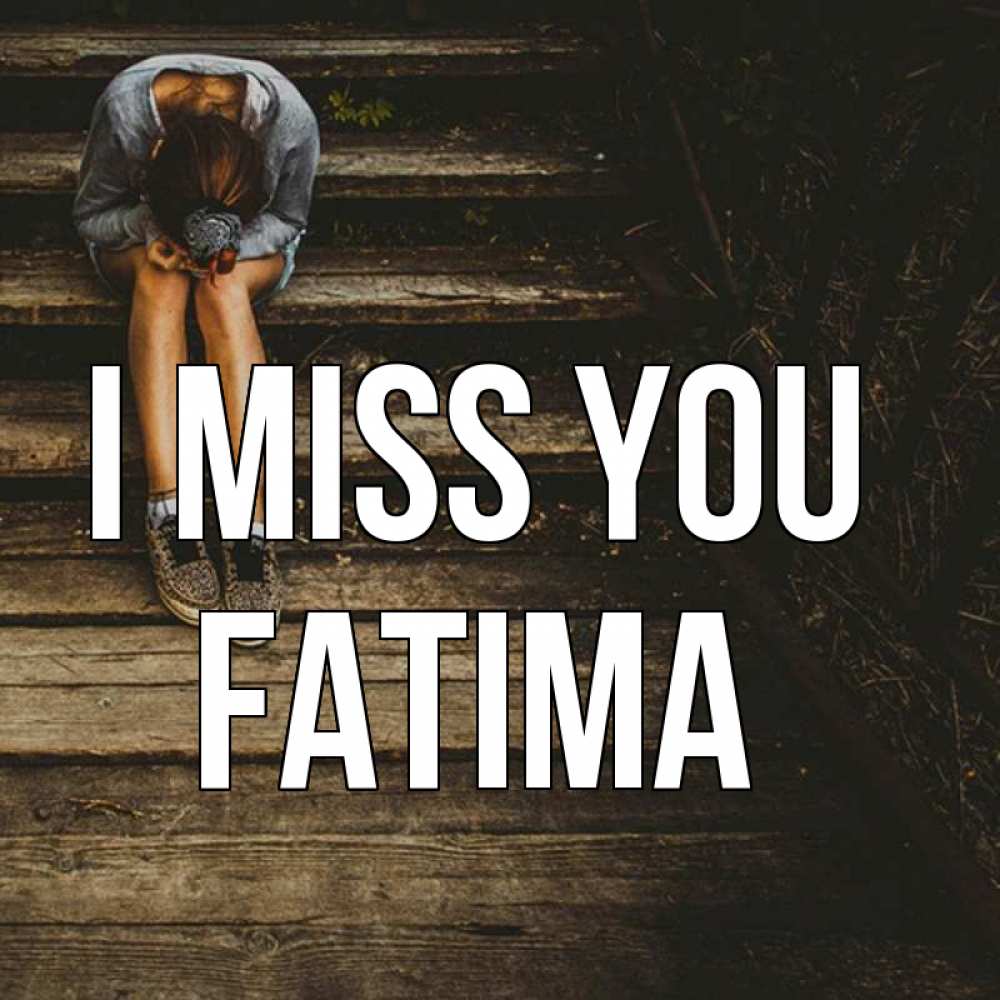 Greetings card с именем, Fatima I miss you грущу Greetings with text for free download 