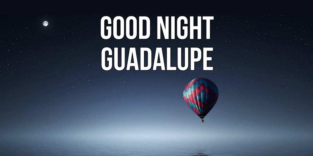 Greetings card с именем, Guadalupe Good night ночная открытка Greetings with text for free download 