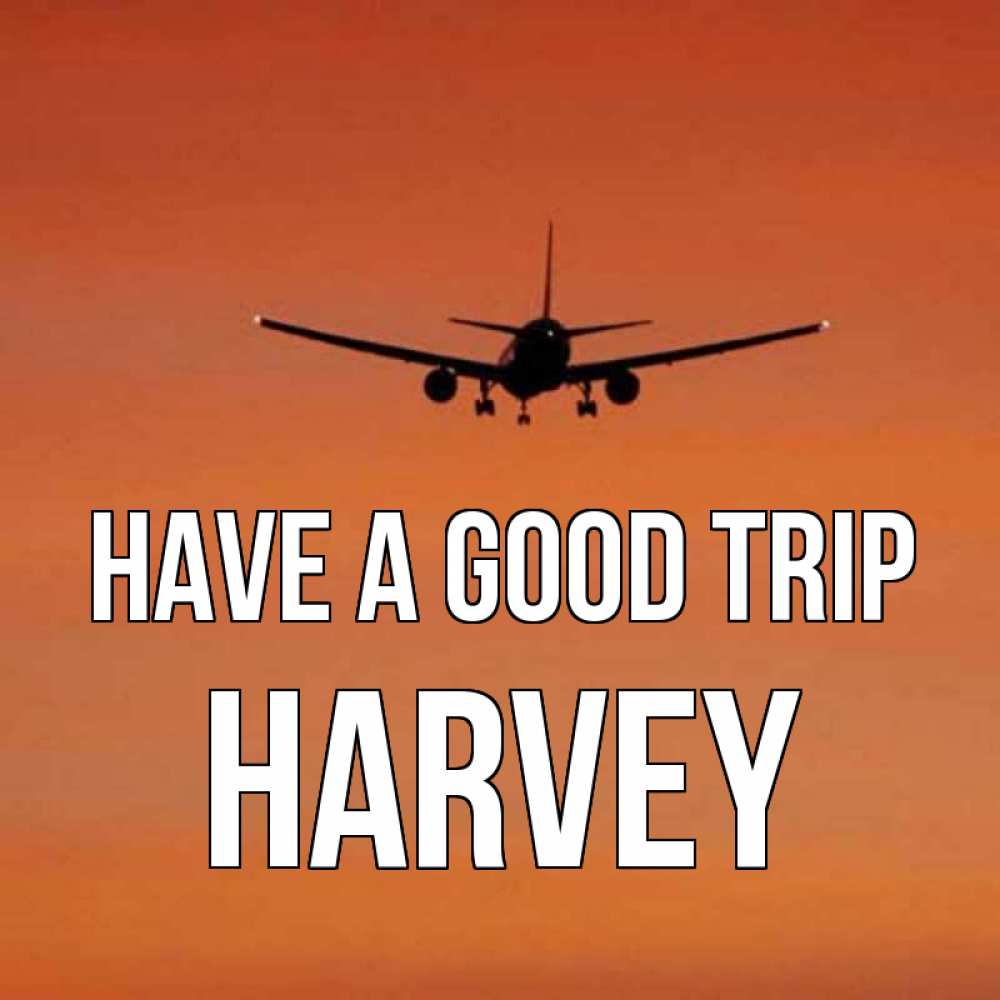 Greetings card с именем, Harvey Have a good trip силуэт самолета Greetings with text for free download 