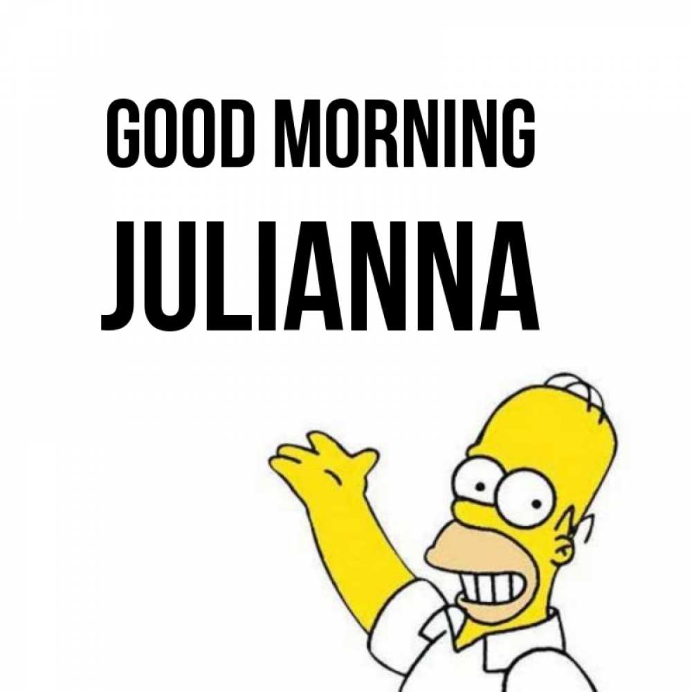 Greetings card с именем, Julianna Good morning открытки с пожеланиями Greetings with text for free download 