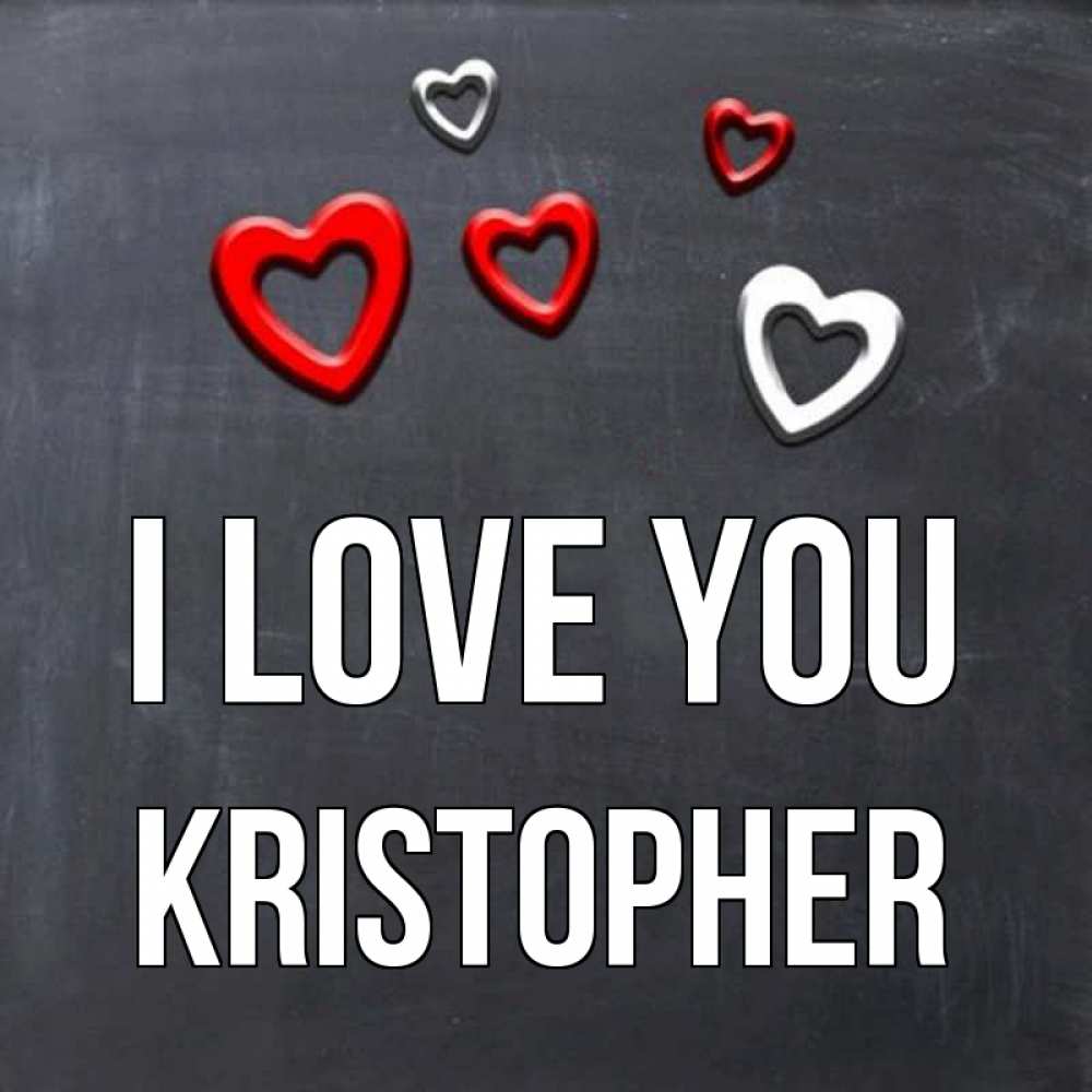 Greetings card с именем, Kristopher I love you сердечки белые и красные Greetings with text for free download 