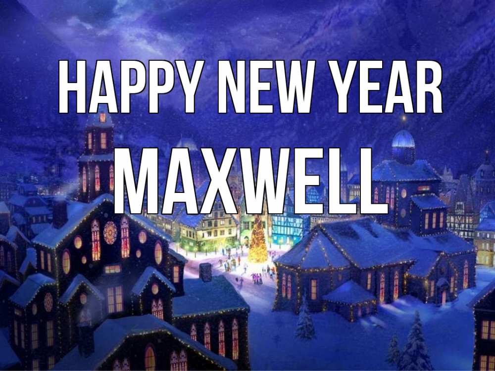 Greetings card с именем, Maxwell Happy New Year новый год Greetings with text for free download 