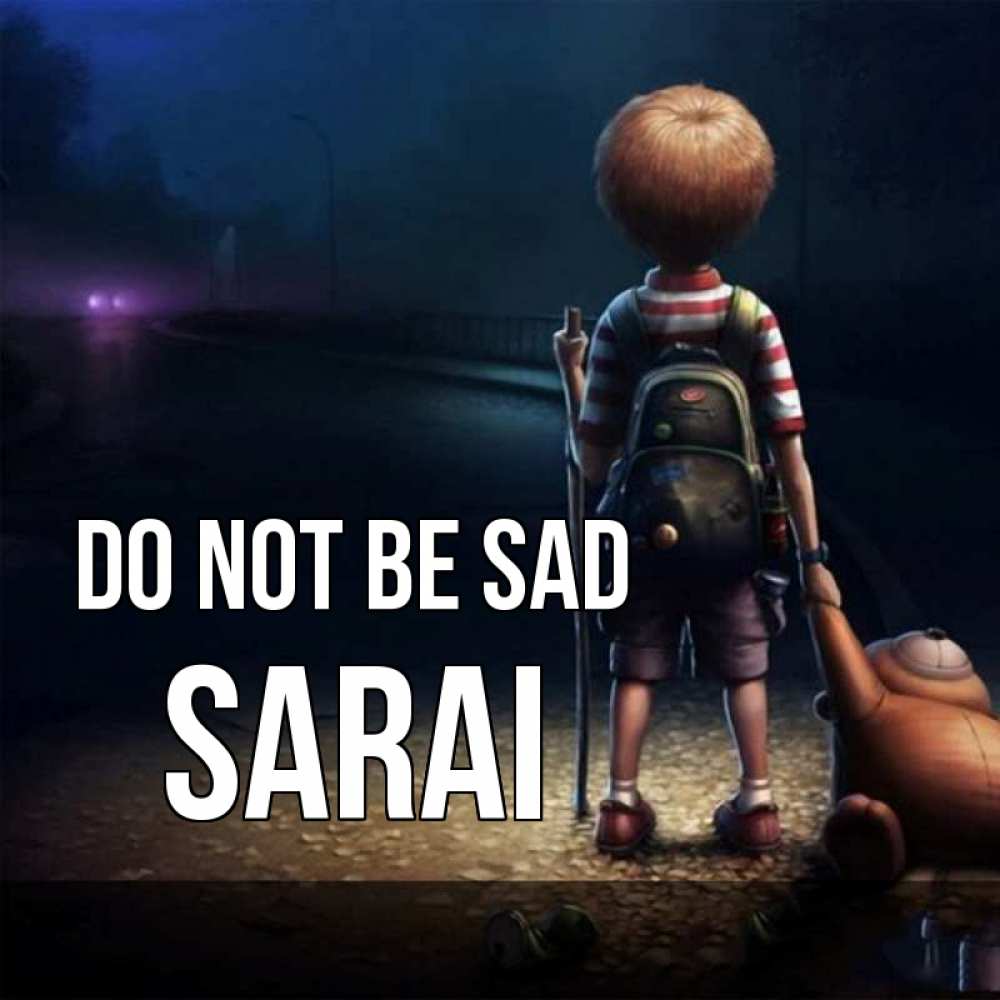 Greetings card с именем, Sarai Do not be sad мишка рюкзак ребенок Greetings with text for free download 