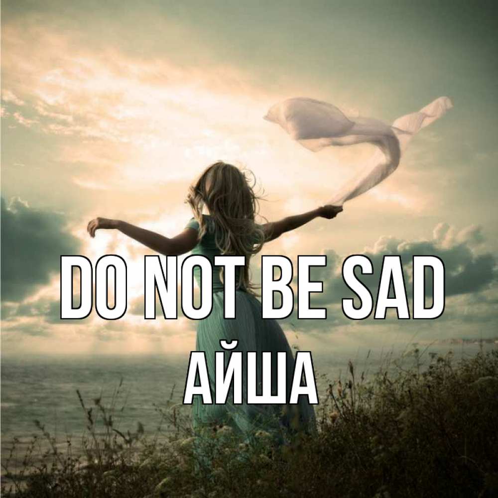 Greetings card с именем, АЙША Do not be sad красивая девушка  в платье Greetings with text for free download 