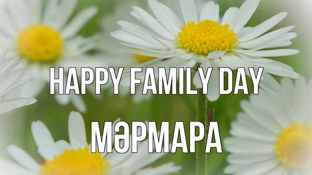 Greetings card с именем, МӘРМАРА happy family day с днем семьи  1 Greetings with text for free download 