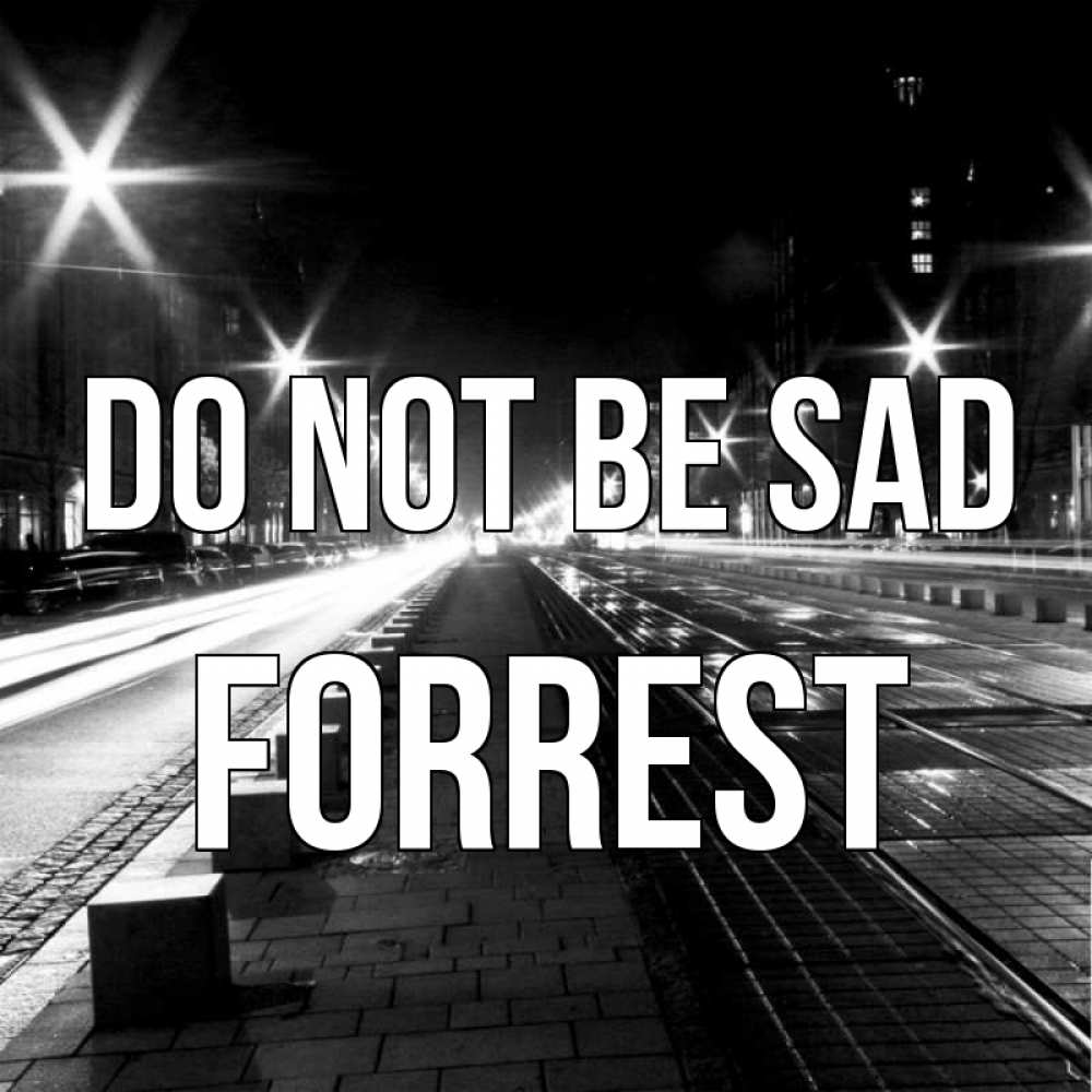 Greetings card с именем, Forrest Do not be sad ночной проспект Greetings with text for free download 