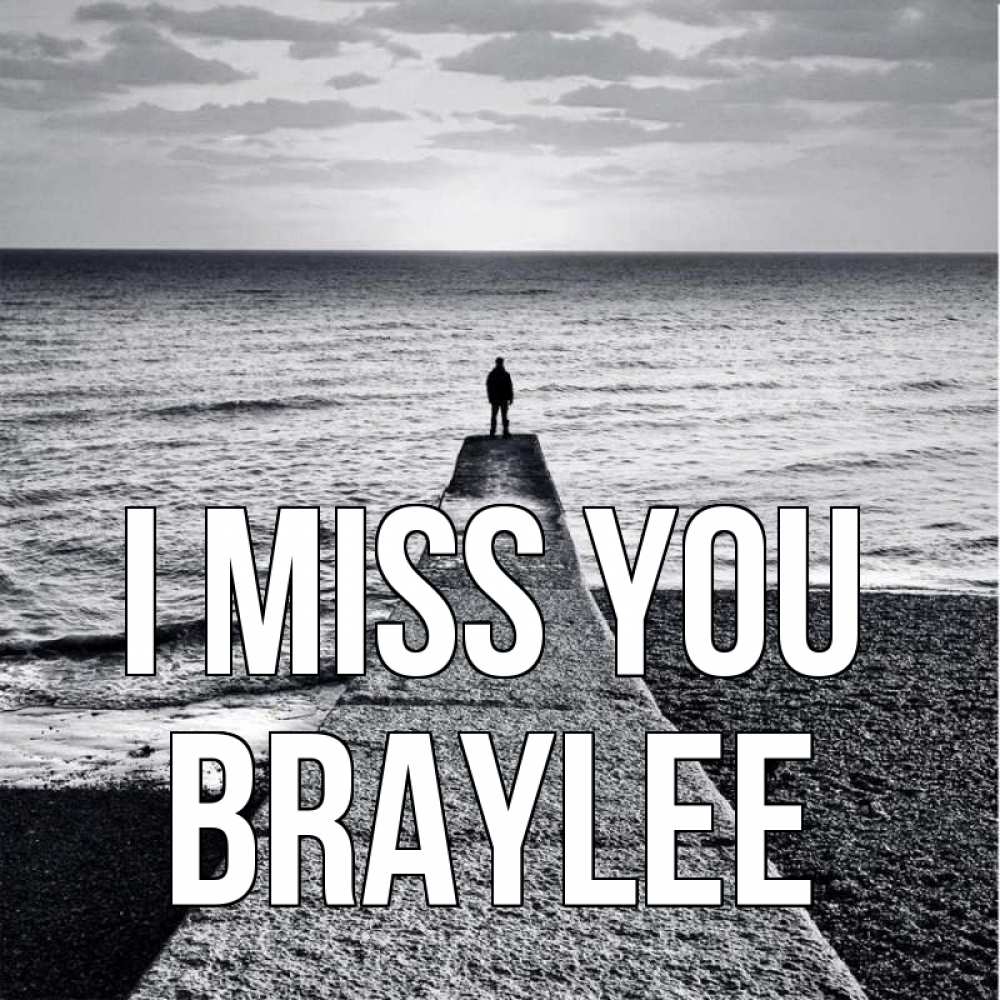 Greetings card с именем, Braylee I miss you скучашки Greetings with text for free download 