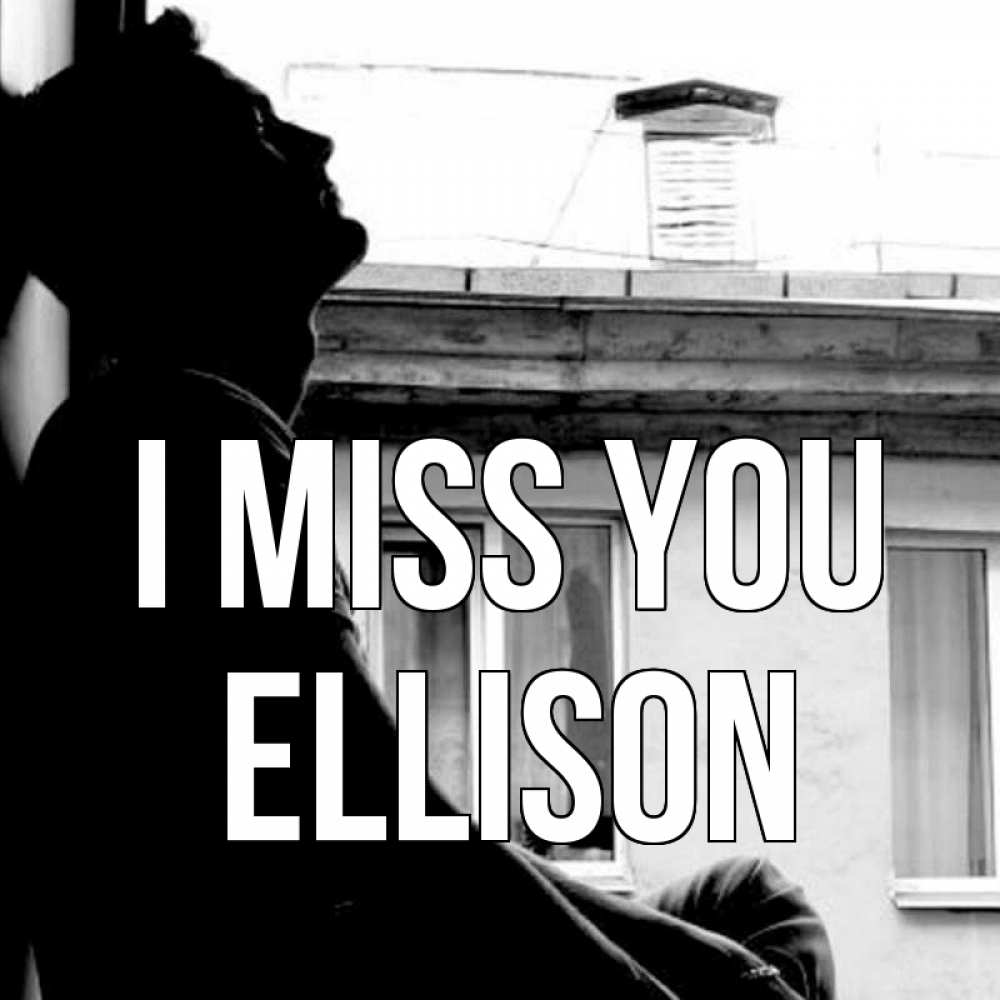 Greetings card с именем, Ellison I miss you скучно ему Greetings with text for free download 