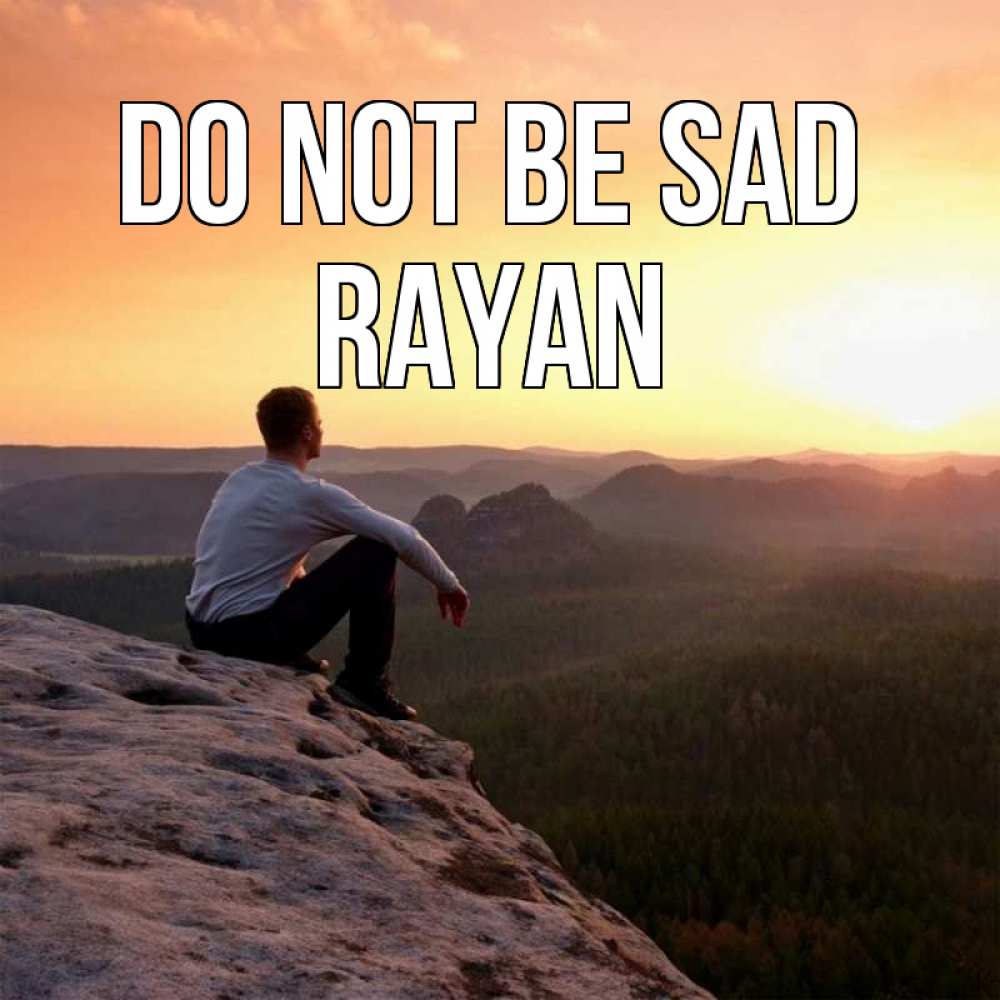 Greetings card с именем, Rayan Do not be sad смотрим на закат Greetings with text for free download 