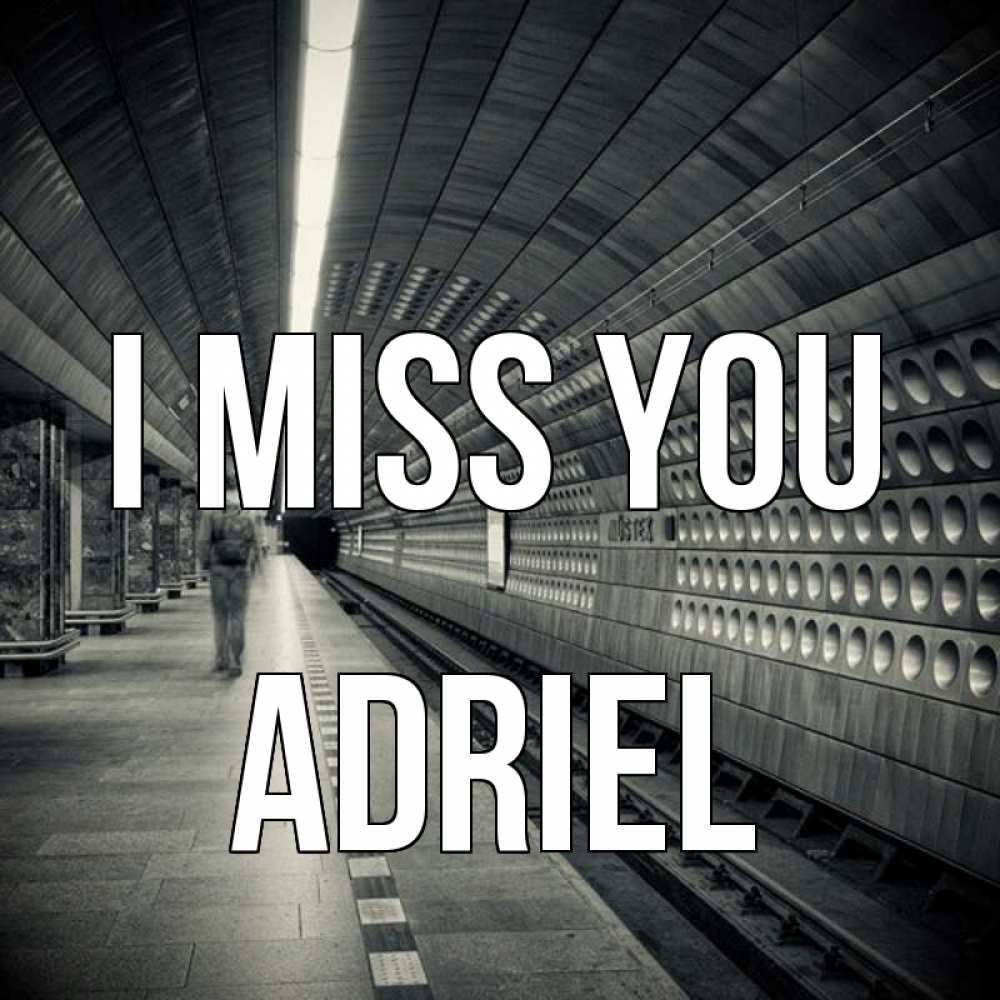 Greetings card с именем, Adriel I miss you приезжай 1 Greetings with text for free download 