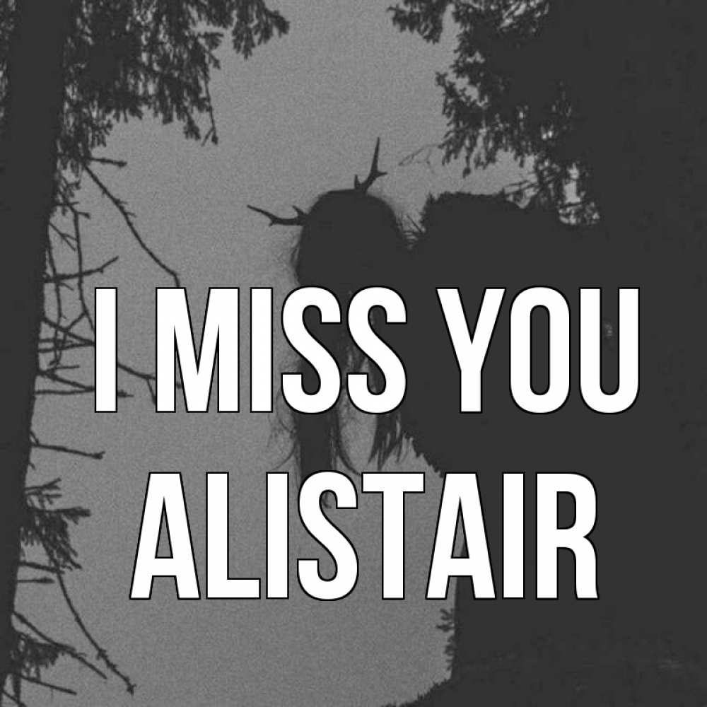 Greetings card с именем, Alistair I miss you пугаю Greetings with text for free download 