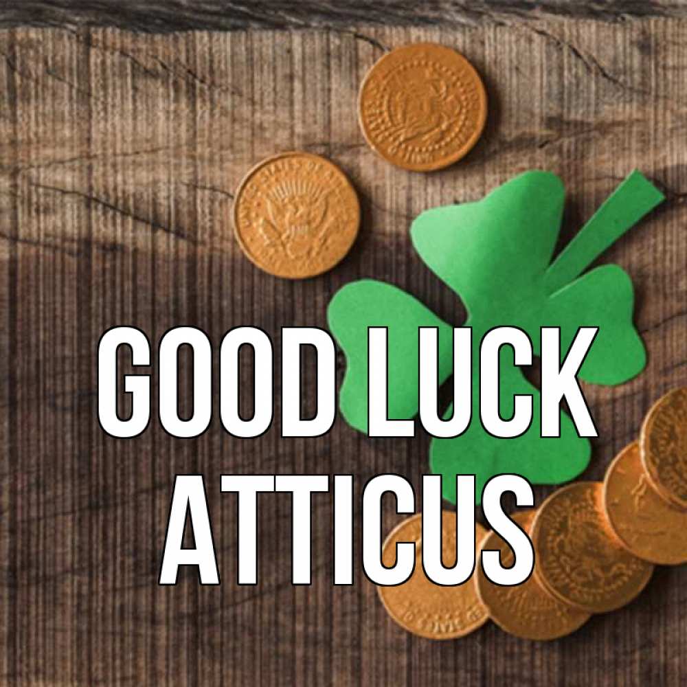 Greetings card с именем, Atticus Good luck на удачу сегодня Greetings with text for free download 