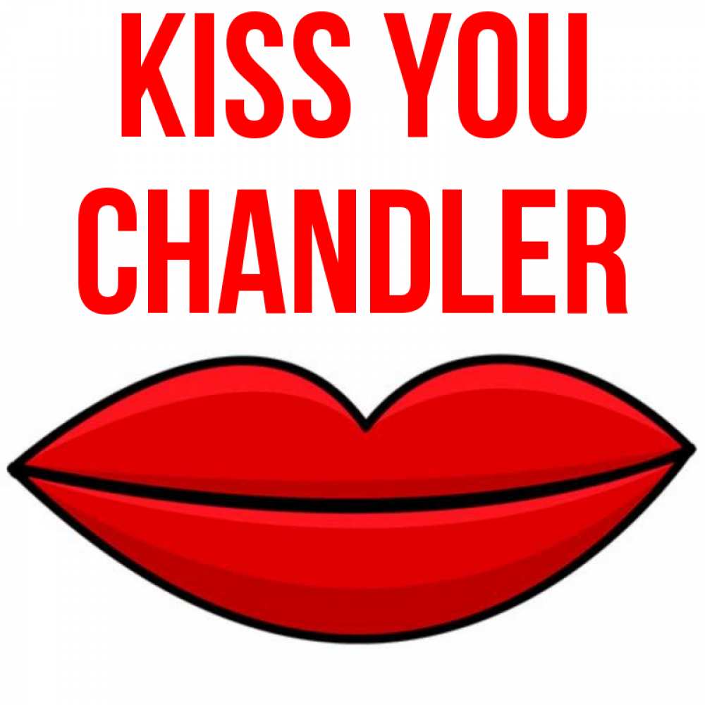 Greetings card с именем, Chandler Kiss you губы векторные Greetings with text for free download 