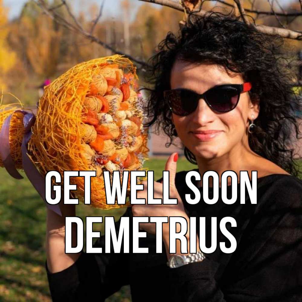 Greetings card с именем, Demetrius Get well soon что то там у нее в букете Greetings with text for free download 