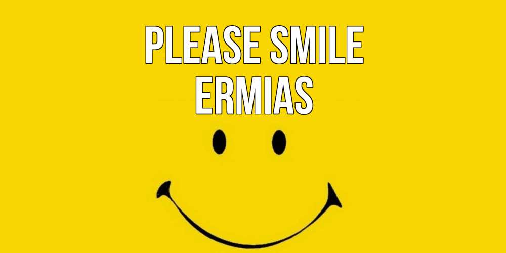 Greetings card с именем, Ermias Please smile радость и улыбка Greetings with text for free download 