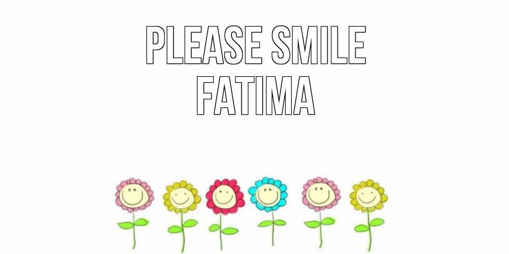 Greetings card с именем, Fatima Please smile улыбка, цветы Greetings with text for free download 
