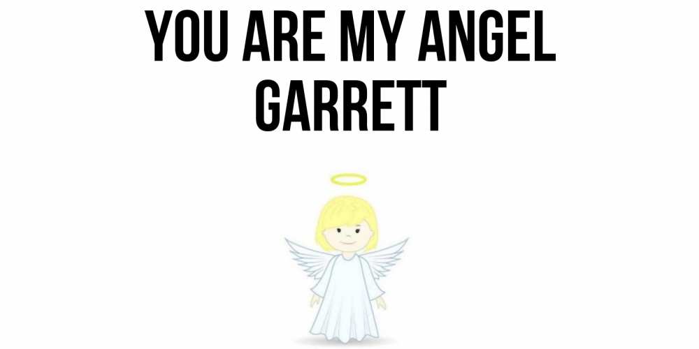 Greetings card с именем, Garrett You are my angel ангел Greetings with text for free download 