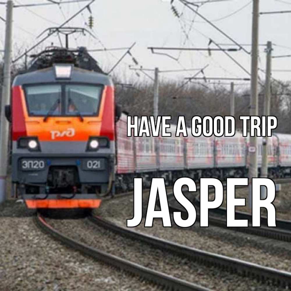Greetings card с именем, Jasper Have a good trip поезд РЖД Greetings with text for free download 