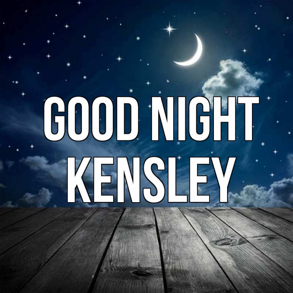 Greetings card с именем, Kensley Good night месяц и звезда Greetings with text for free download 