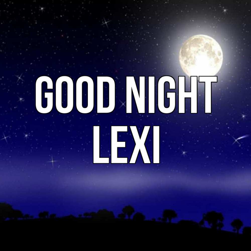 Greetings card с именем, Lexi Good night ночное небо и лесная опушка при свете луны Greetings with text for free download 