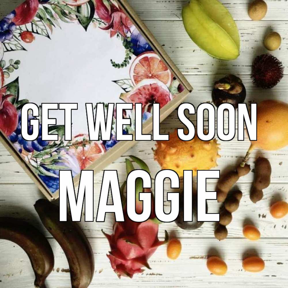 Greetings card с именем, Maggie Get well soon но вот кто то считает что это полезно Greetings with text for free download 