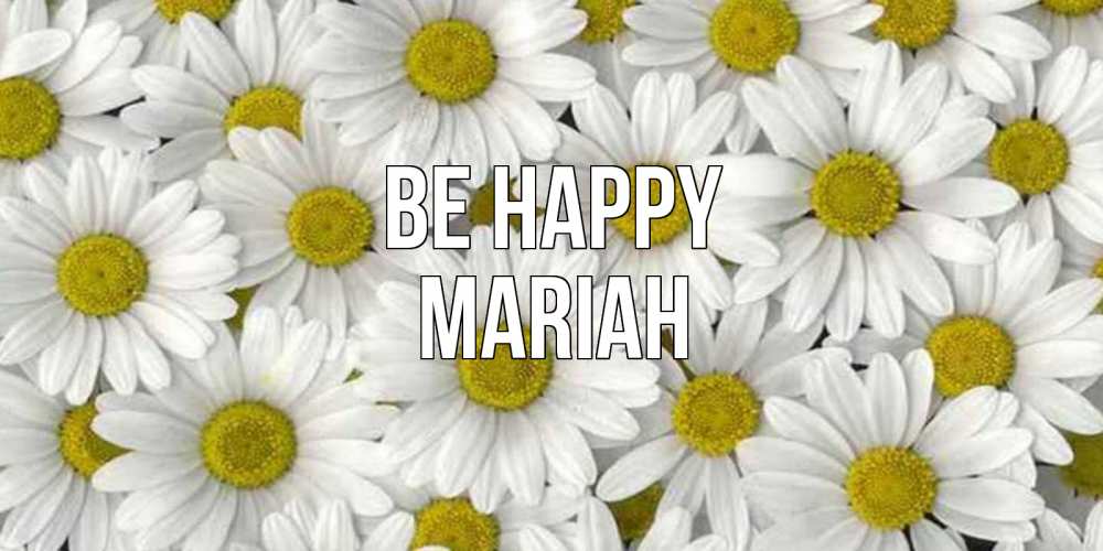 Greetings card с именем, Mariah Be happy поляна ромашек Greetings with text for free download 