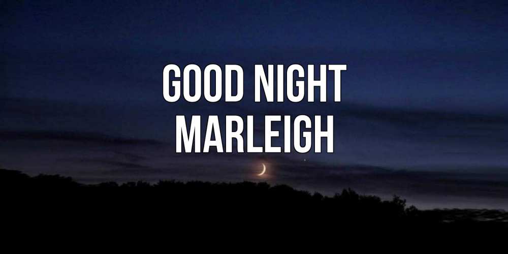 Greetings card с именем, Marleigh Good night месяц Greetings with text for free download 