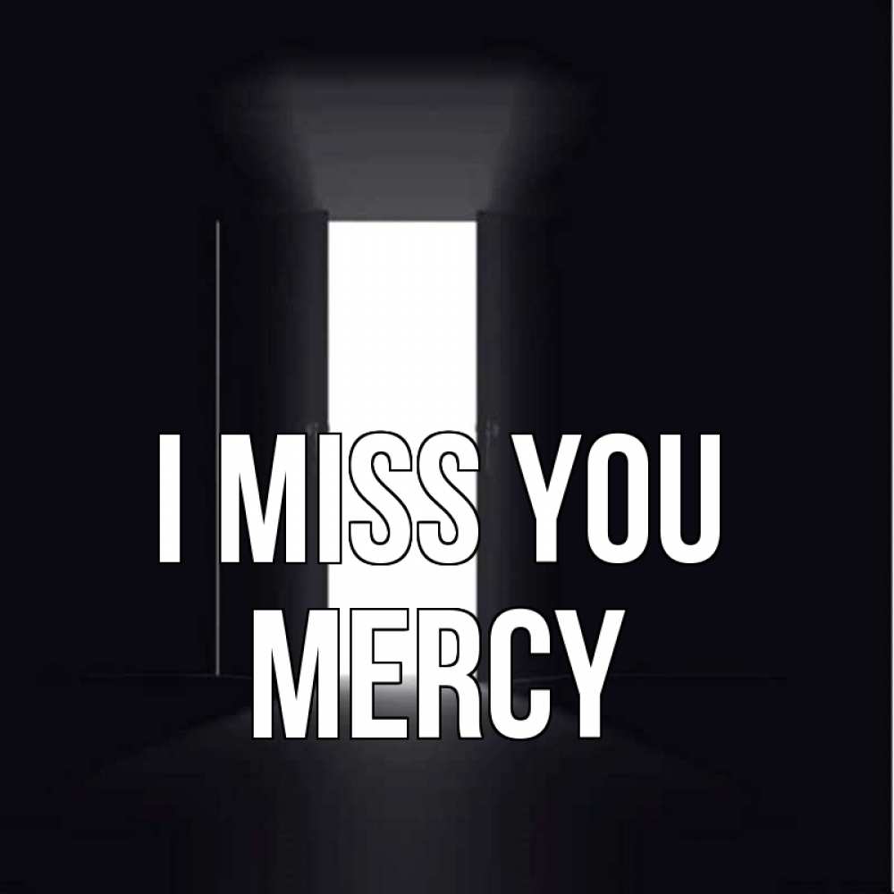 Greetings card с именем, Mercy I miss you дверь и свет Greetings with text for free download 