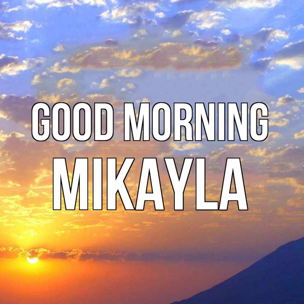 Greetings card с именем, Mikayla Good morning облака и солнце Greetings with text for free download 