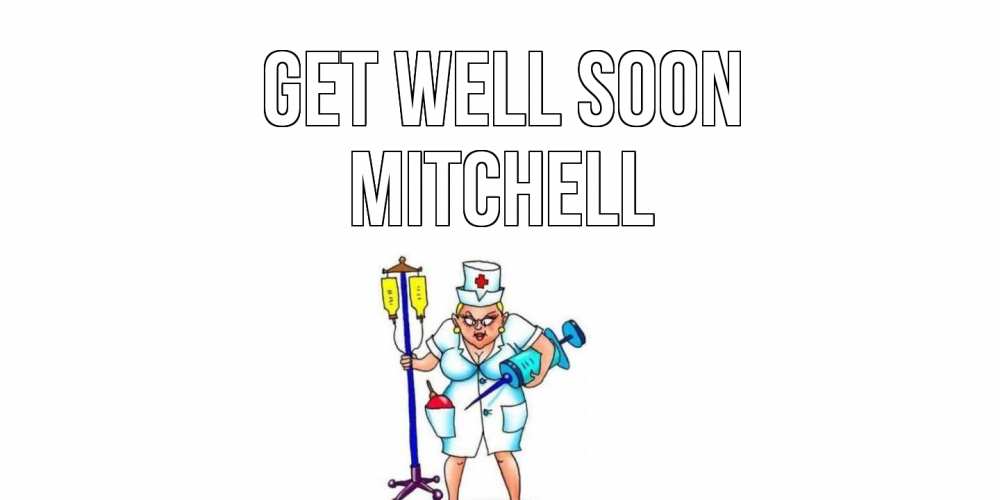 Greetings card с именем, Mitchell Get well soon медсестра Greetings with text for free download 