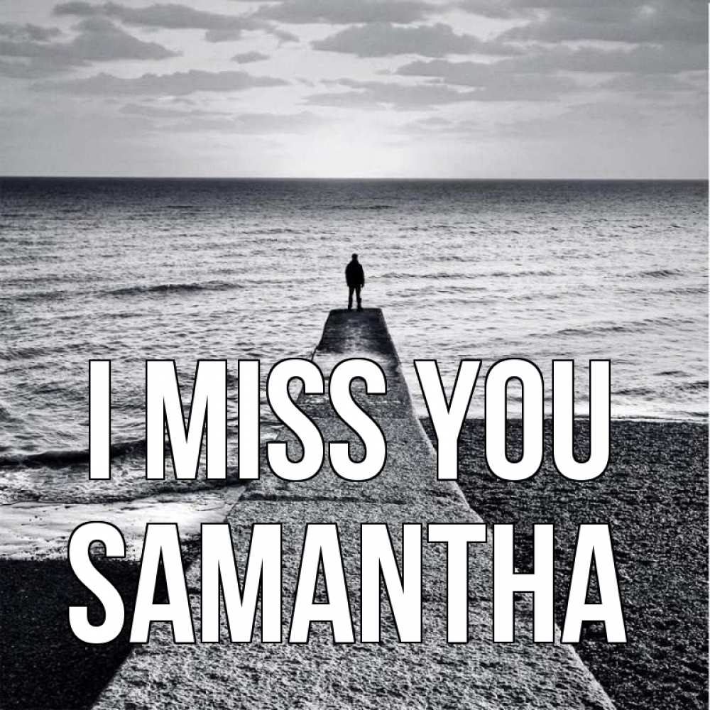 Greetings card с именем, Samantha I miss you скучашки Greetings with text for free download 