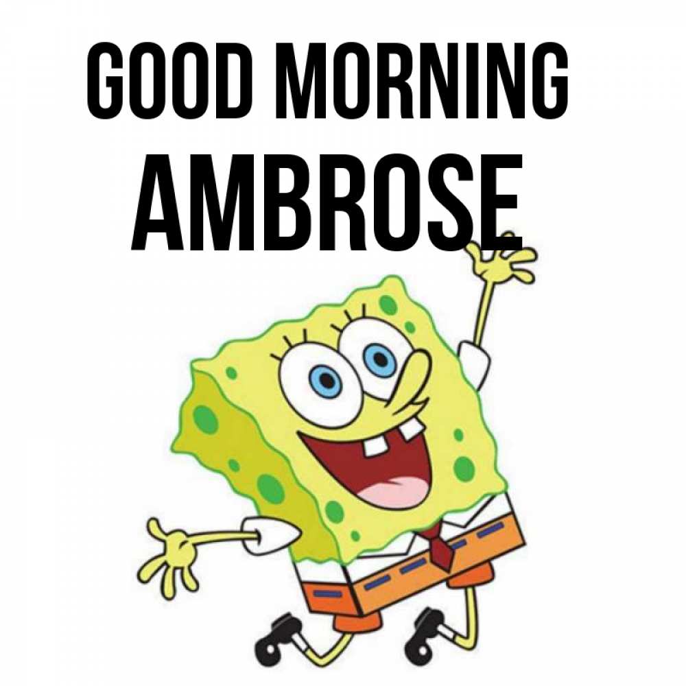 Greetings card с именем, Ambrose Good morning улыбающийся спанч Боб Greetings with text for free download 