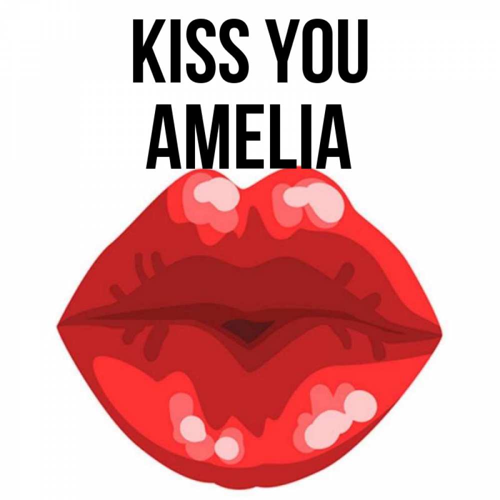 Greetings card с именем, Amelia Kiss you отправить открытку с поцелуем бесплатно и скачать для парня Greetings with text for free download 