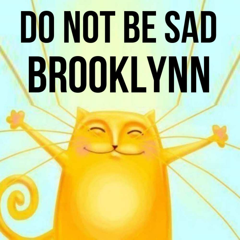 Greetings card с именем, Brooklynn Do not be sad обнимашки усатые Greetings with text for free download 