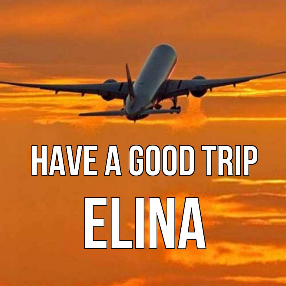 Greetings card с именем, Elina Have a good trip оранжевое небо Greetings with text for free download 