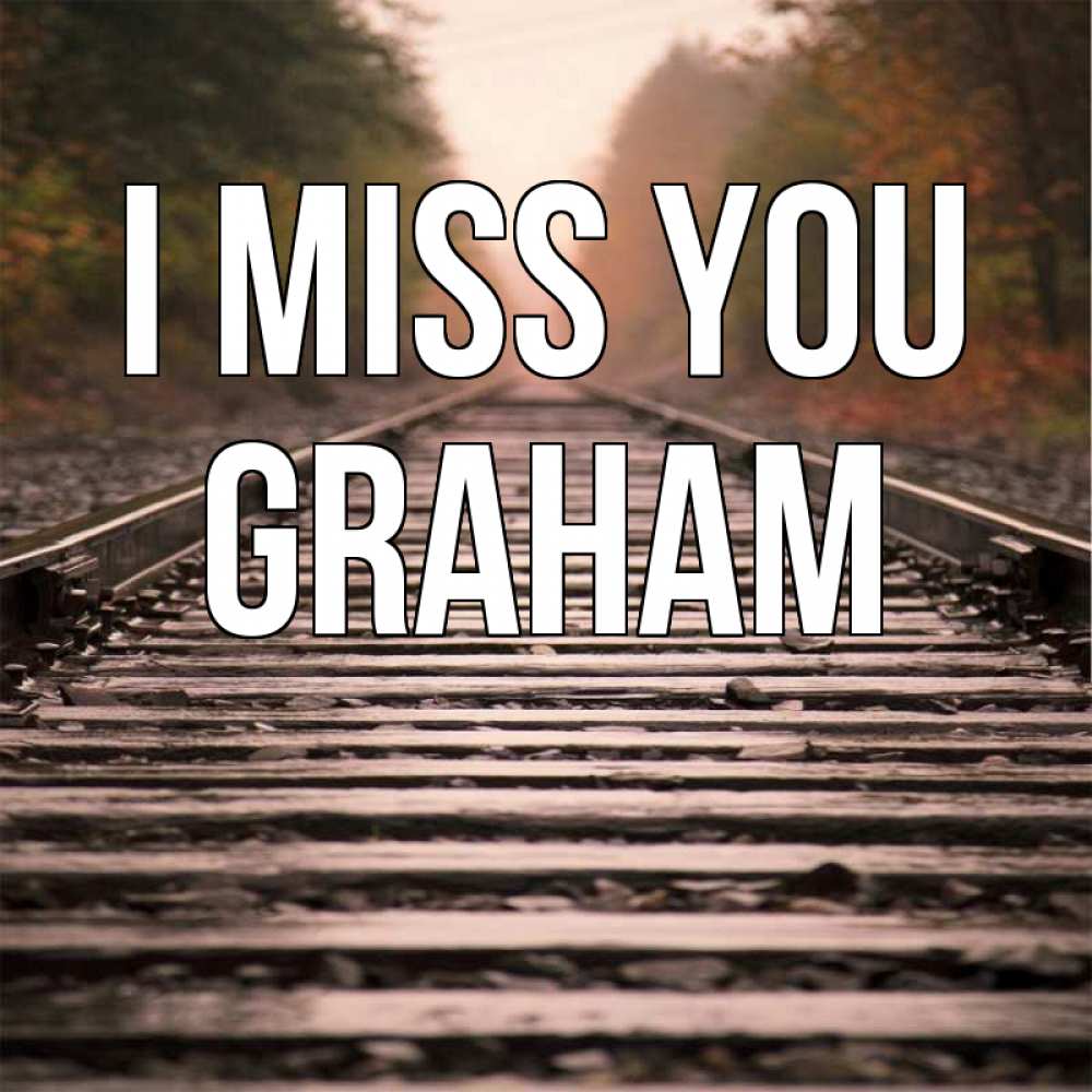 Greetings card с именем, Graham I miss you приезжай Greetings with text for free download 