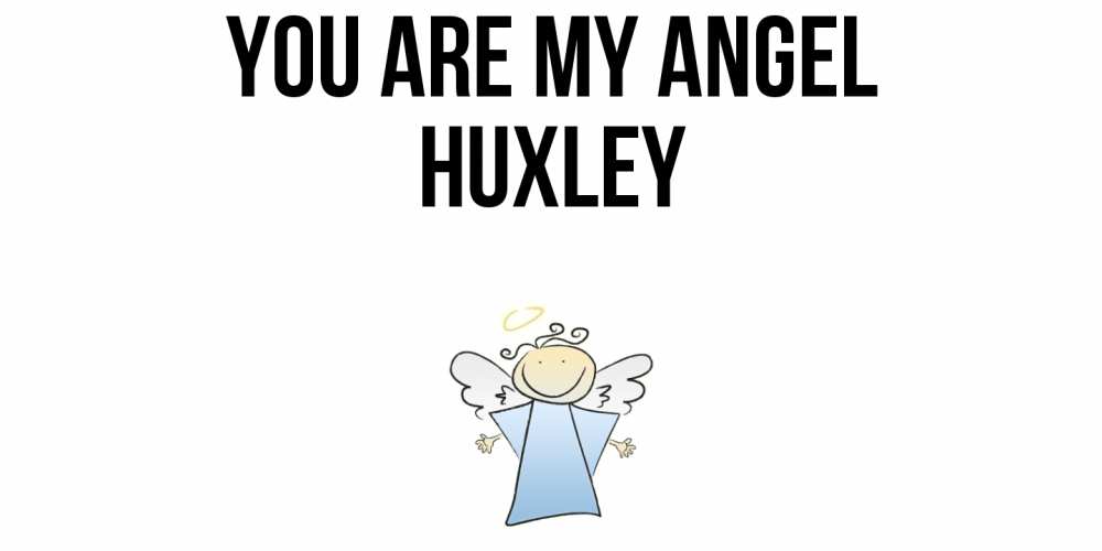 Greetings card с именем, Huxley You are my angel ангел Greetings with text for free download 