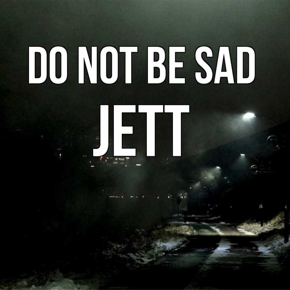 Greetings card с именем, Jett Do not be sad фонари Greetings with text for free download 