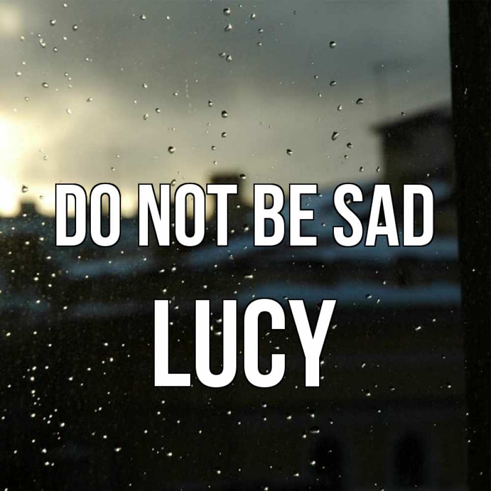Greetings card с именем, Lucy Do not be sad вид на крыши Greetings with text for free download 